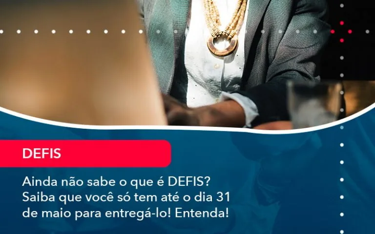 Ainda Nao Sabe O Que E Defis Saiba Que Voce So Tem Ate O Dia 31 De Maio Para Entrega Lo (1) - Quero montar uma empresa