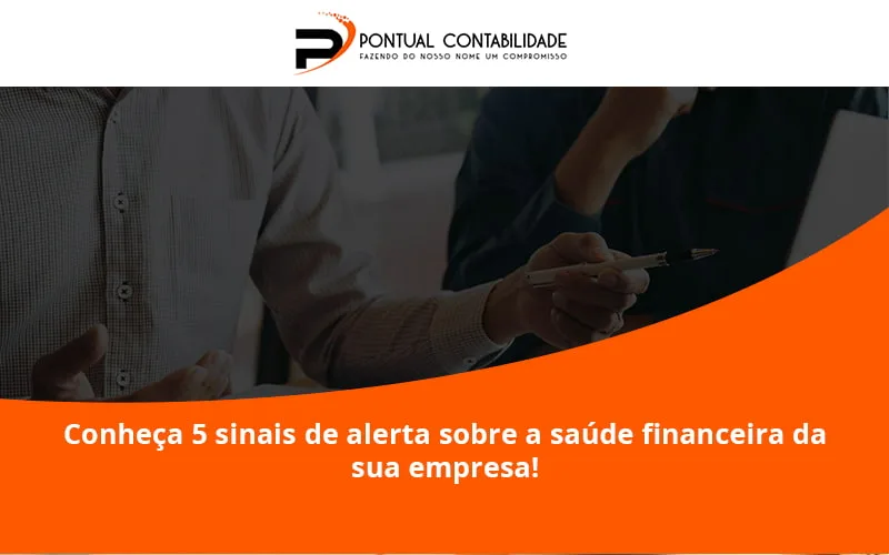 Conheça 5 Sinais De Alerta Sobre A Saúde Financeira Da Sua Empresa Pontuala - Contabilidade em Mogi das Cruzes - SP | Pontual Contabilidade