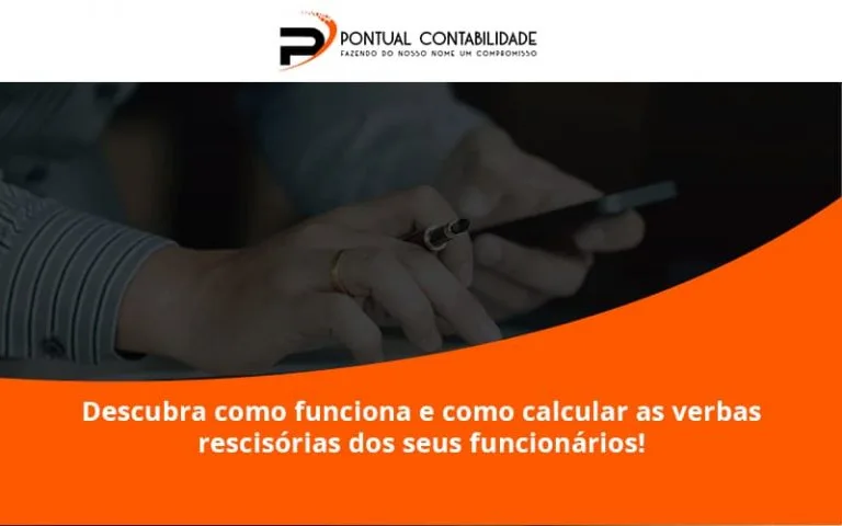 Descubra Como Funciona E Como Calcular As Verbas Rescisórias Dos Seus Funcionários Pontual - Contabilidade em Mogi das Cruzes - SP | Pontual Contabilidade