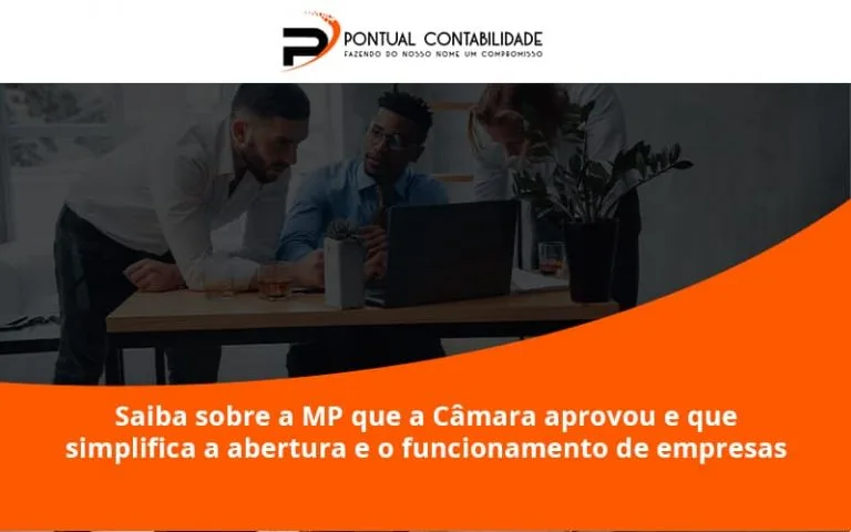 Saiba Mais Sobre A Mp Que A Câmara Aprovou E Que Simplifica A Abertura E O Funcionamento De Empresas Endereço - Contabilidade em Mogi das Cruzes - SP | Pontual Contabilidade