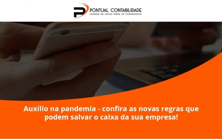 Auxilio Na Pandemia Confira As Novas Regras Que Podem Salvar O Caixa Da Sua Empresa Pontual - Contabilidade em Mogi das Cruzes - SP | Pontual Contabilidade