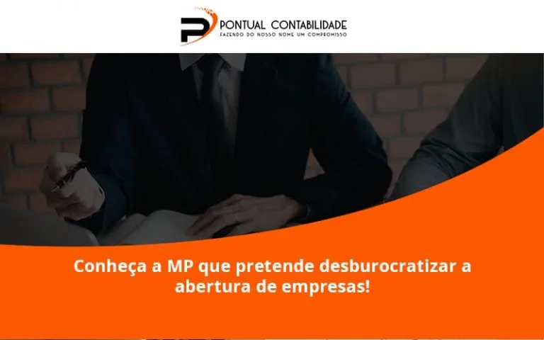 Conheca A Mp Que Pretende Desburocratizar A Abertura De Empresa Pontuall - Contabilidade em Mogi das Cruzes - SP | Pontual Contabilidade
