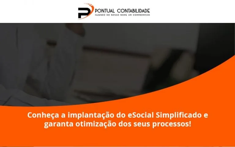 Conheça A Implantação Do Esocial Simplificado E Garanta Otimização Dos Seus Processos Pontual Contadores - Contabilidade em Mogi das Cruzes - SP | Pontual Contabilidade
