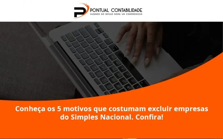Conheça Os 5 Motivos Que Costumam Excluir Empresas Do Simples Nacional. Confira! Pontual Contadores - Contabilidade em Mogi das Cruzes - SP | Pontual Contabilidade
