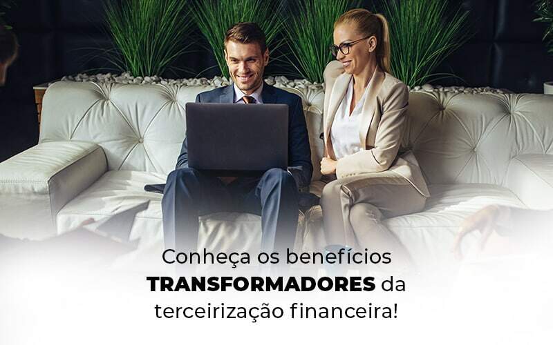 Conheca Os Beneficios Transformadores Da Terceirizacao Financeira Blog (1) - Quero montar uma empresa - Terceirização financeira: conheça os benefícios!