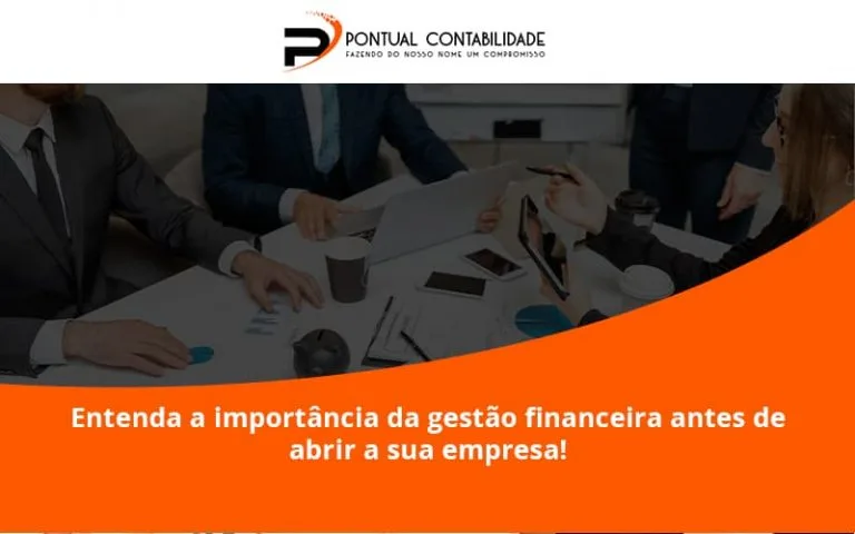 Entenda A Importância Da Gestão Financeira Antes De Abrir A Sua Empresa Pontual Contadores - Contabilidade em Mogi das Cruzes - SP | Pontual Contabilidade