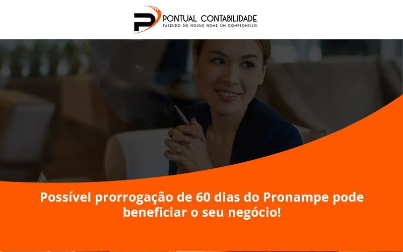 Possível Prorrogação De 60 Dias Do Pronampe Pode Beneficiar O Seu Negócio Pontual Contadores - Contabilidade em Mogi das Cruzes - SP | Pontual Contabilidade