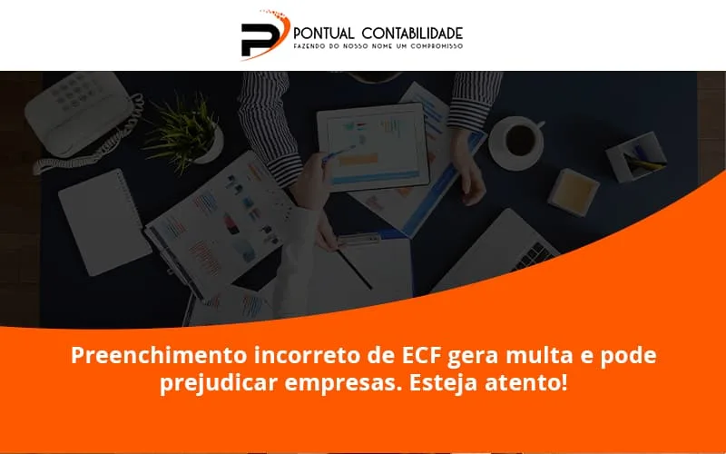 Preenchimento Incorreto De Ecf Gera Multa E Pode Prejudicar Empresas. Esteja Atento! Pontual Contadores - Contabilidade em Mogi das Cruzes - SP | Pontual Contabilidade