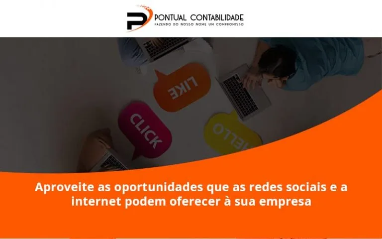 Aproveite As Oportunidades Que As Redes Sociais E A Internet Podem Oferecer à Sua Empresa Pontual Contadores - Contabilidade em Mogi das Cruzes - SP | Pontual Contabilidade