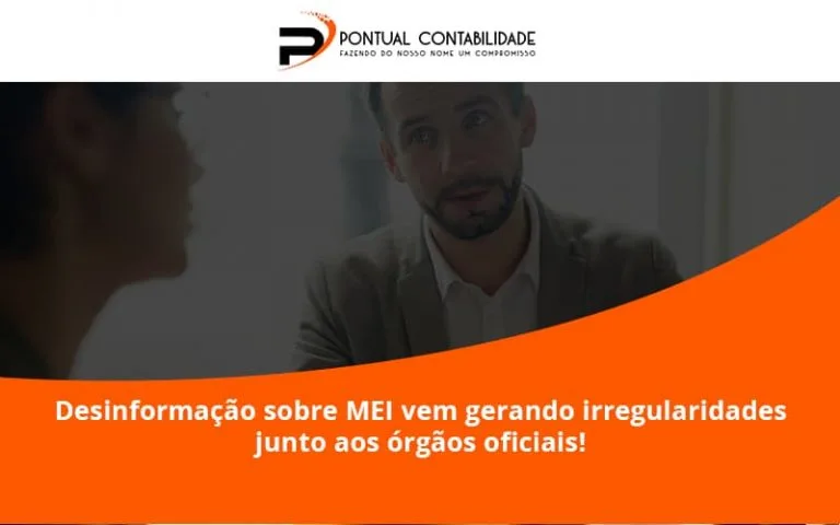 Desinformação Sobre Mei Vem Gerando Irregularidades Junto Aos órgãos Oficiais! Pontual Contadores - Contabilidade em Mogi das Cruzes - SP | Pontual Contabilidade