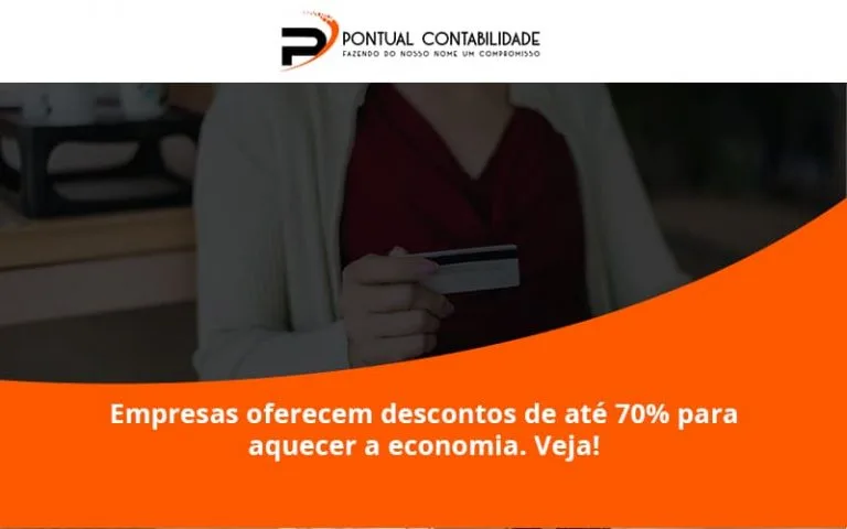 Empresas Oferecem Descontos De Até 70% Para Aquecer A Economia. Veja! Pontual Contadores - Contabilidade em Mogi das Cruzes - SP | Pontual Contabilidade