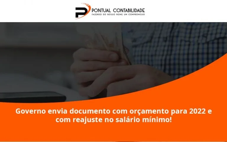 Governo Envia Documento Com Orçamento Para 2022 E Com Reajuste No Salário Mínimo! Pontual Contadores - Contabilidade em Mogi das Cruzes - SP | Pontual Contabilidade
