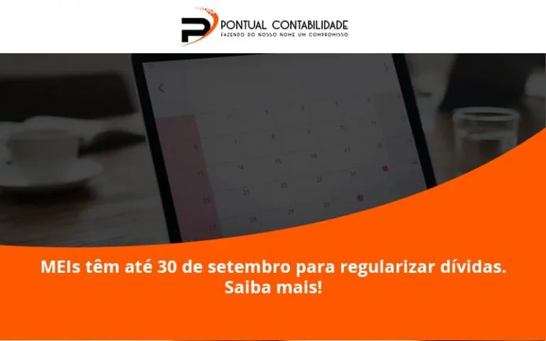 Meis Têm Até 30 De Setembro Para Regularizar Dívidas. Saiba Mais! Pontual Contadores - Contabilidade em Mogi das Cruzes - SP | Pontual Contabilidade