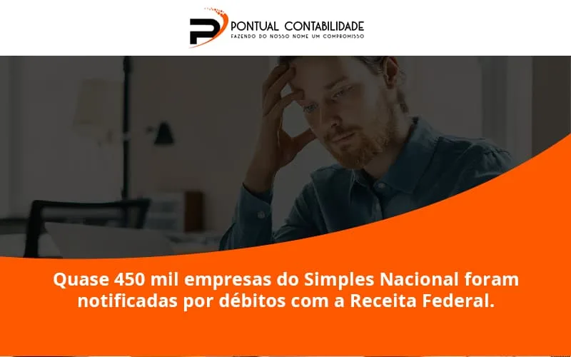 Quase 450 Mil Empresas Do Simples Nacional Foram Notificadas Por Débitos Com A Receita Federal. Pontual Contadores - Contabilidade em Mogi das Cruzes - SP | Pontual Contabilidade
