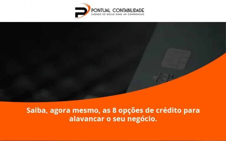 Saiba, Agora Mesmo, As 8 Opções De Crédito Para Alavancar O Seu Negócio. Pontual Contadores (1) - Contabilidade em Mogi das Cruzes - SP | Pontual Contabilidade