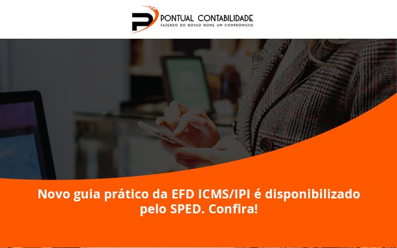 Novo Guia Pratico Da Efd Pontual Contadores - Contabilidade em Mogi das Cruzes - SP | Pontual Contabilidade - Novo guia prático da EFD ICMS/IPI é disponibilizado pelo SPED. Confira!