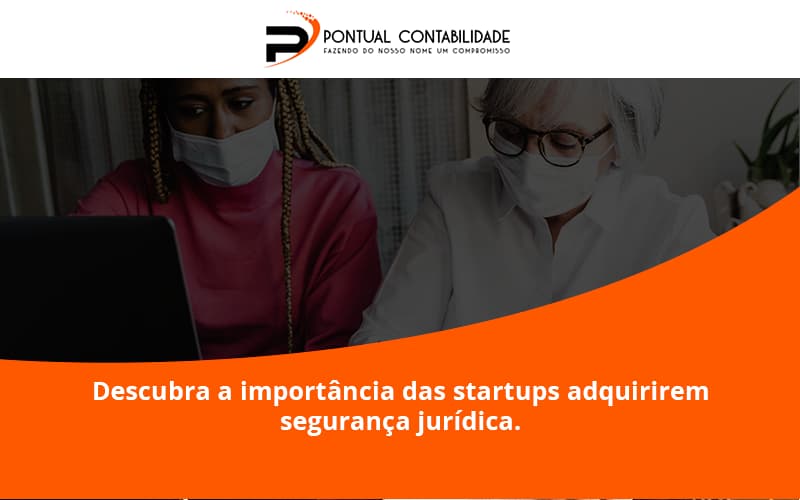 Descubra A Importancia Das Startups Pontual Contadores - Contabilidade em Mogi das Cruzes - SP | Pontual Contabilidade - Descubra a importância das startups adquirirem segurança jurídica.