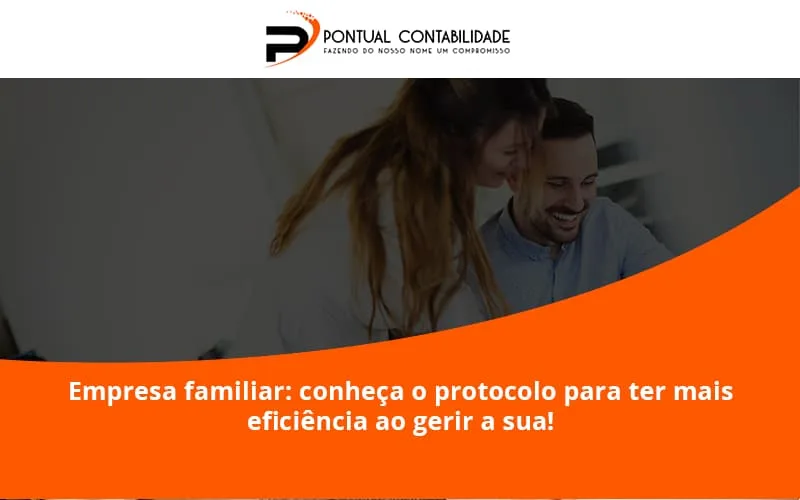 Empresa Familiar Protocolo Para Pontual Contadores - Contabilidade em Mogi das Cruzes - SP | Pontual Contabilidade