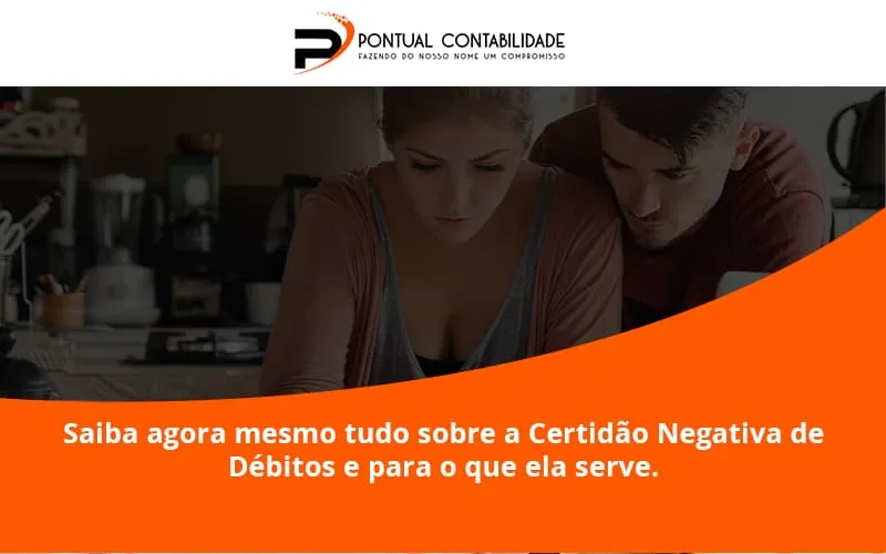 Saiba Agora Mesmo Tudo Sobre A Certidao Negativa E Para O Que Ela Serve Pontual Contadores - Contabilidade em Mogi das Cruzes - SP | Pontual Contabilidade