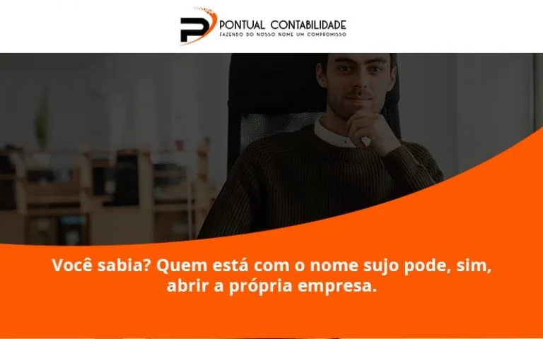 Quem Está Com O Nome Sujo Pode, Sim, Abrir A Própria Empresa. Pontual Contadores - Contabilidade em Mogi das Cruzes - SP | Pontual Contabilidade