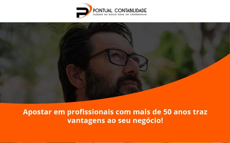 Apostar Em Profissionais De Mais De 50 Anos Pontual Contadores - Contabilidade em Mogi das Cruzes - SP | Pontual Contabilidade