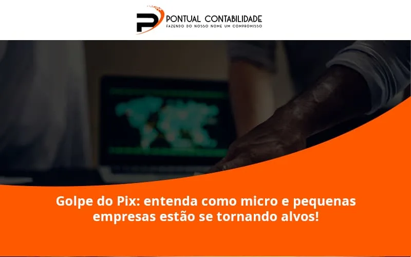 Golpe Do Pix Pontual Contadores - Contabilidade em Mogi das Cruzes - SP | Pontual Contabilidade