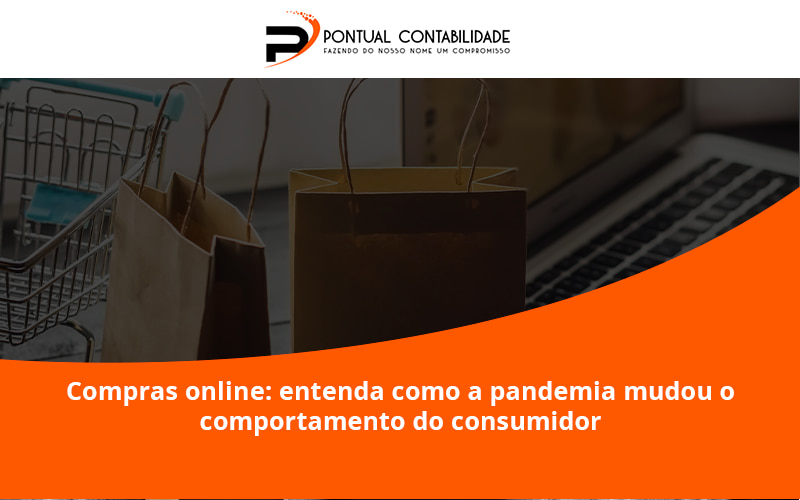 09 Pontual Contadores - Contabilidade em Mogi das Cruzes - SP | Pontual Contabilidade - Compras online: entenda como a pandemia mudou o comportamento do consumidor