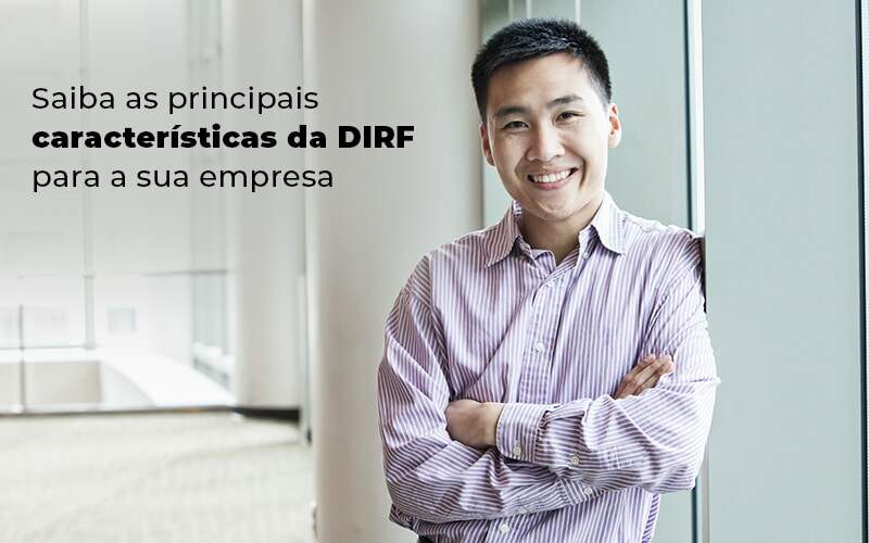Saiba As Principais Caracteristicas Da Dirf Para A Sua Empresa Blog - Quero montar uma empresa - Saiba as principais características da DIRF para a sua empresa