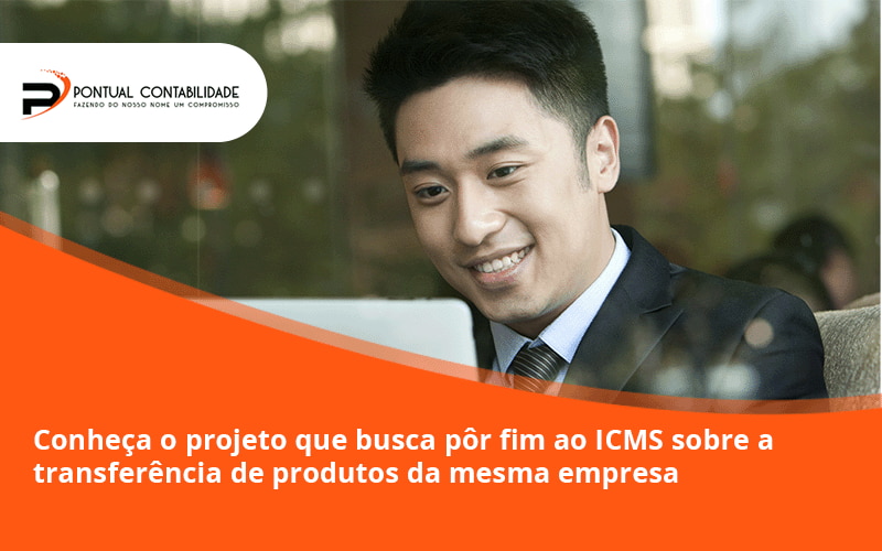 09 Pontual Contadores - Contabilidade em Mogi das Cruzes - SP | Pontual Contabilidade - Conheça o projeto que busca pôr fim ao ICMS sobre a transferência de produtos da mesma empresa