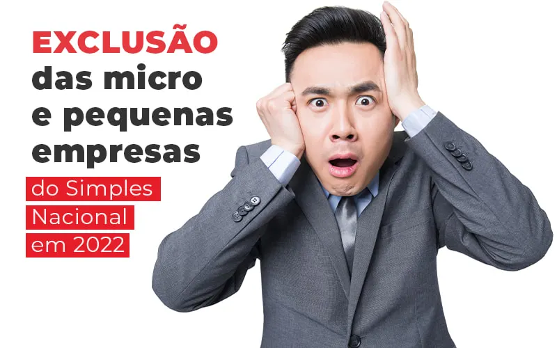Exclusao Das Micro E Pequenas Empresas Do Simples Nacional Em 2022 Blog - Contabilidade em Mogi das Cruzes - SP | Pontual Contabilidade